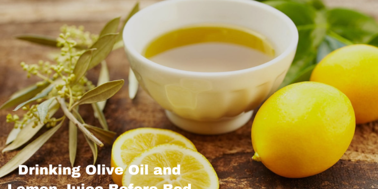 Drinking Olive Oil And Lemon Juice Before Bed Benefits Beautaza Beautaza