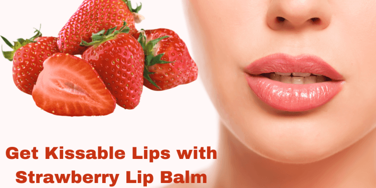 Get Kissable Lips with Strawberry Lip Balm