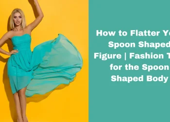 How to Flatter Your Spoon Shaped Figure | Fashion Tips for the Spoon Shaped Body
