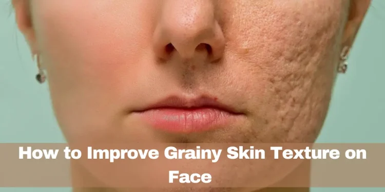 Grainy Skin Texture on Face