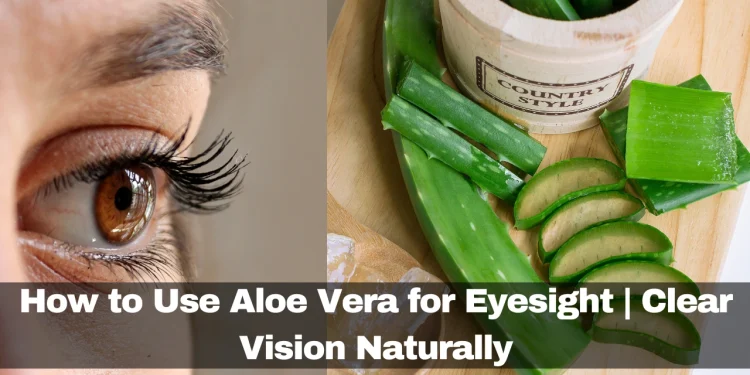 how to use aloe vera for eyesight