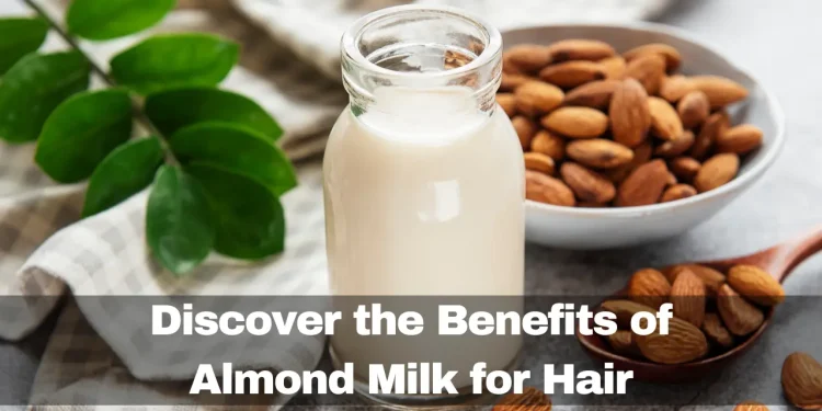 Almond Milk for Hair