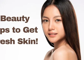 Beauty Tips to Get Fresh Skin!