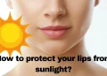 How to protect your lips from sunlight