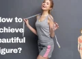 How to achieve beautiful figure?