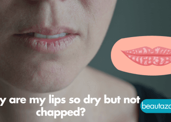 Why are my lips so dry but not chapped?
