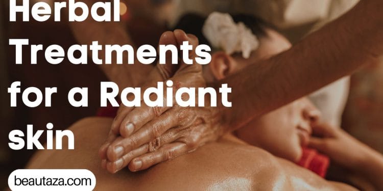 Herbal Treatments for a Radiant skin