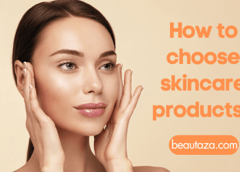 How to choose skincare products?
