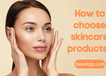 How to choose skincare products?