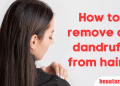 How to remove all dandruff from hair