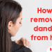 How to remove all dandruff from hair