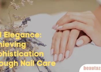 Nail Elegance: Achieving Sophistication through Nail Care