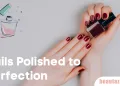 Nails Polished to Perfection