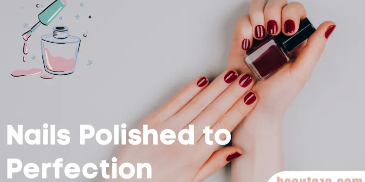 Nails Polished to Perfection