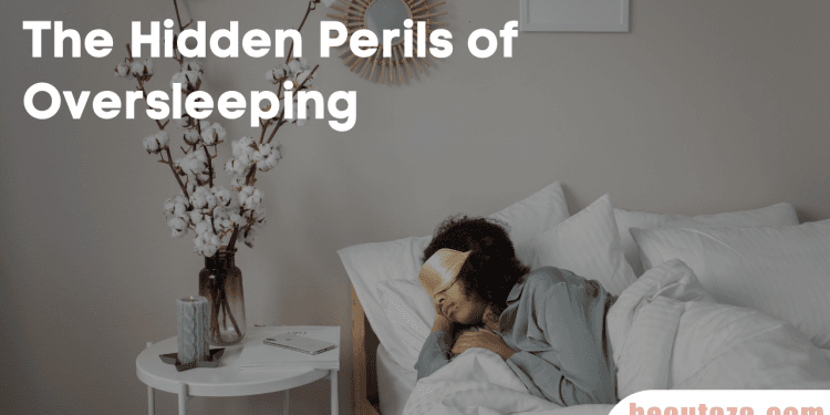 The Hidden Perils of Oversleeping