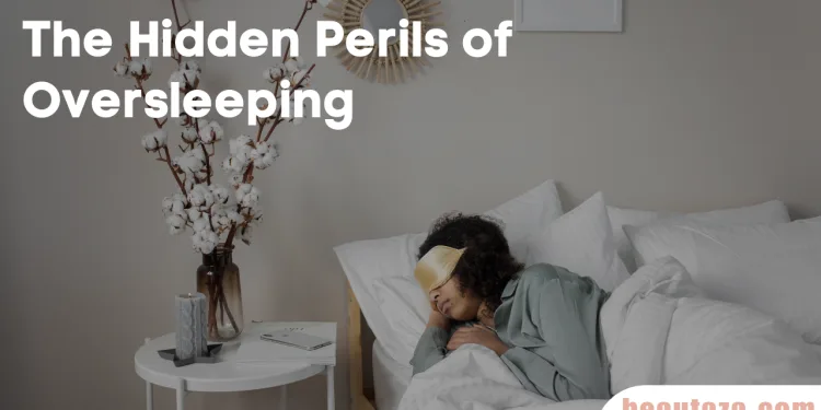 The Hidden Perils of Oversleeping