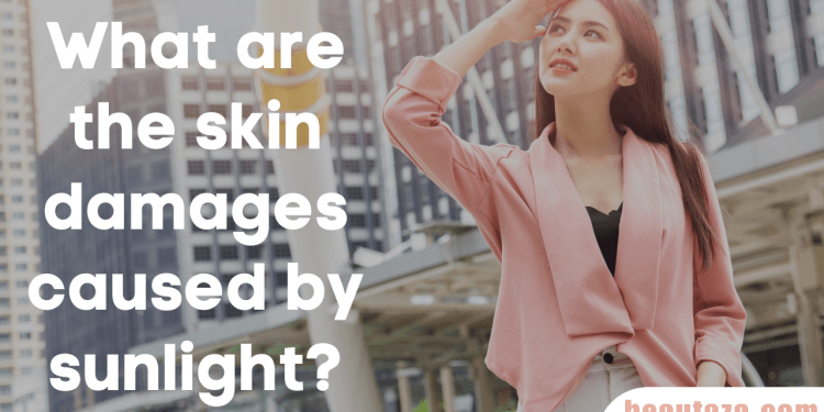 What are the skin damages caused by sunlight?
