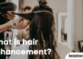 What is hair enhancement?
