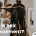 What is hair enhancement?