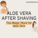 Aloe Vera After Shaving